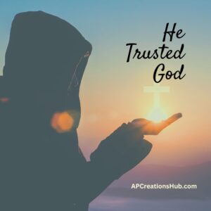 He Trusted God