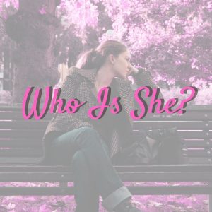 Who is She?