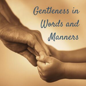 Gentleness in Words and Manners