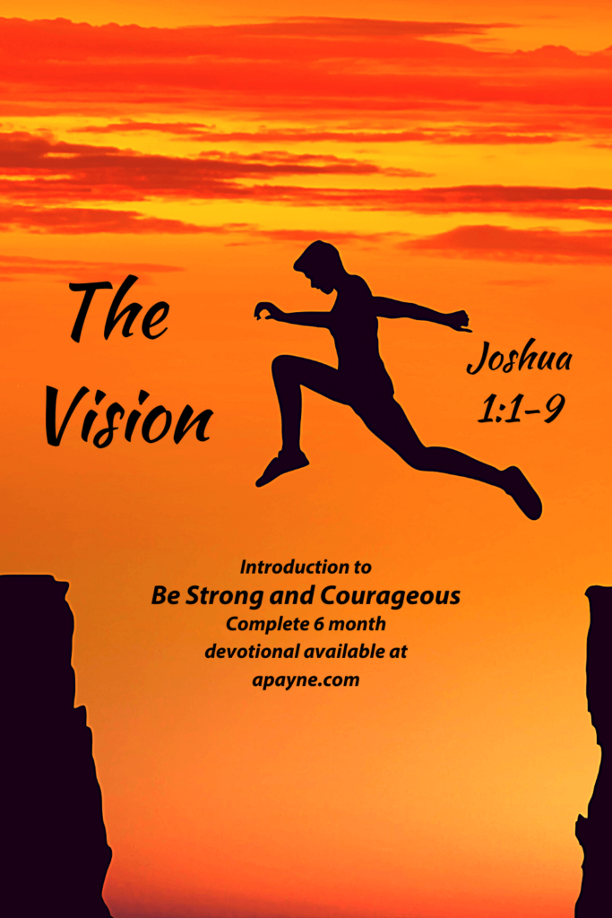 Introduction to Be Strong and Courageous, The Vision