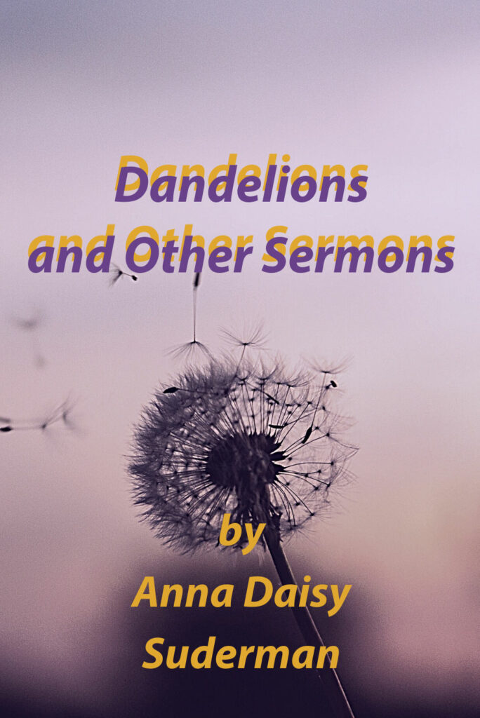 Dandelions and Other Sermons