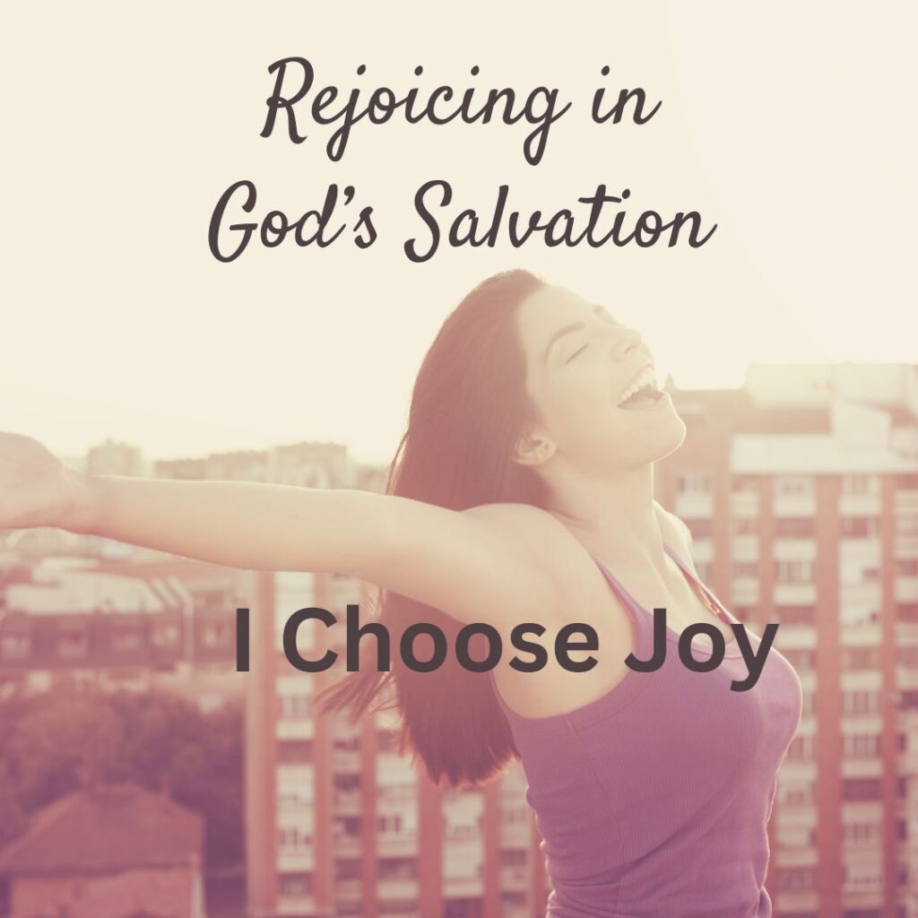 Rejoicing in God's Salvation - I Choose Joy