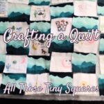 Crafting a Quilt - All those tiny squares