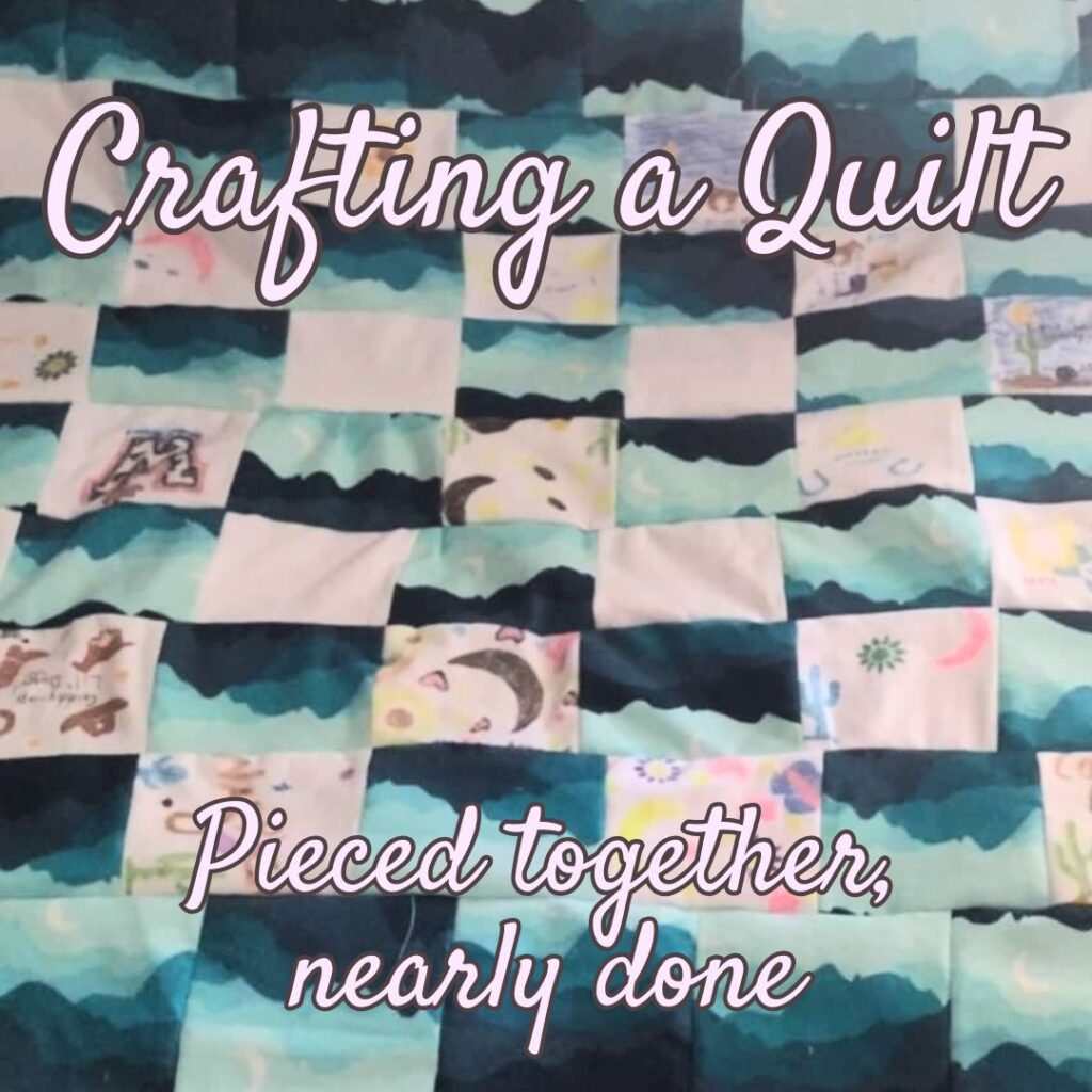 Crafting a Quilt - pieced together, nearly done