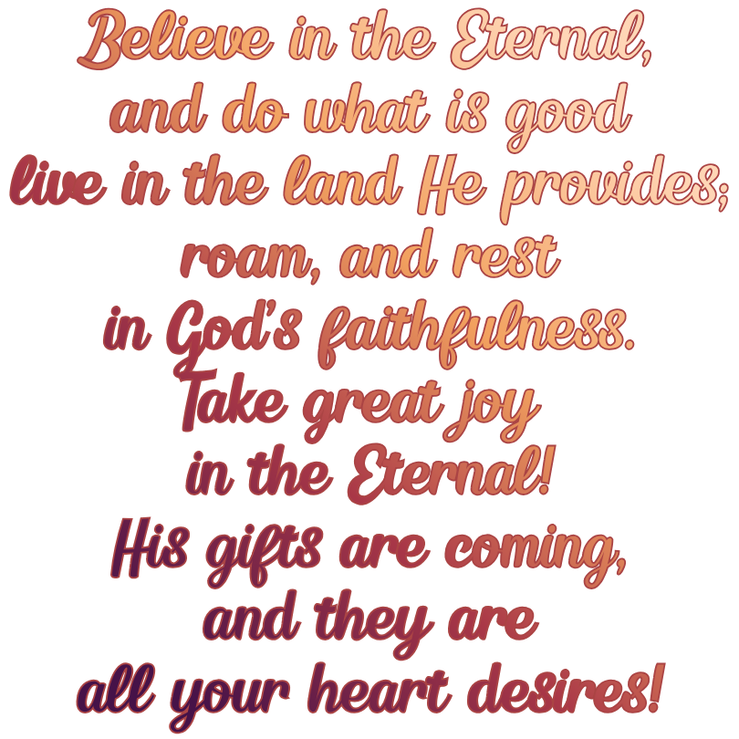 Believe in the Eternal and do what is good