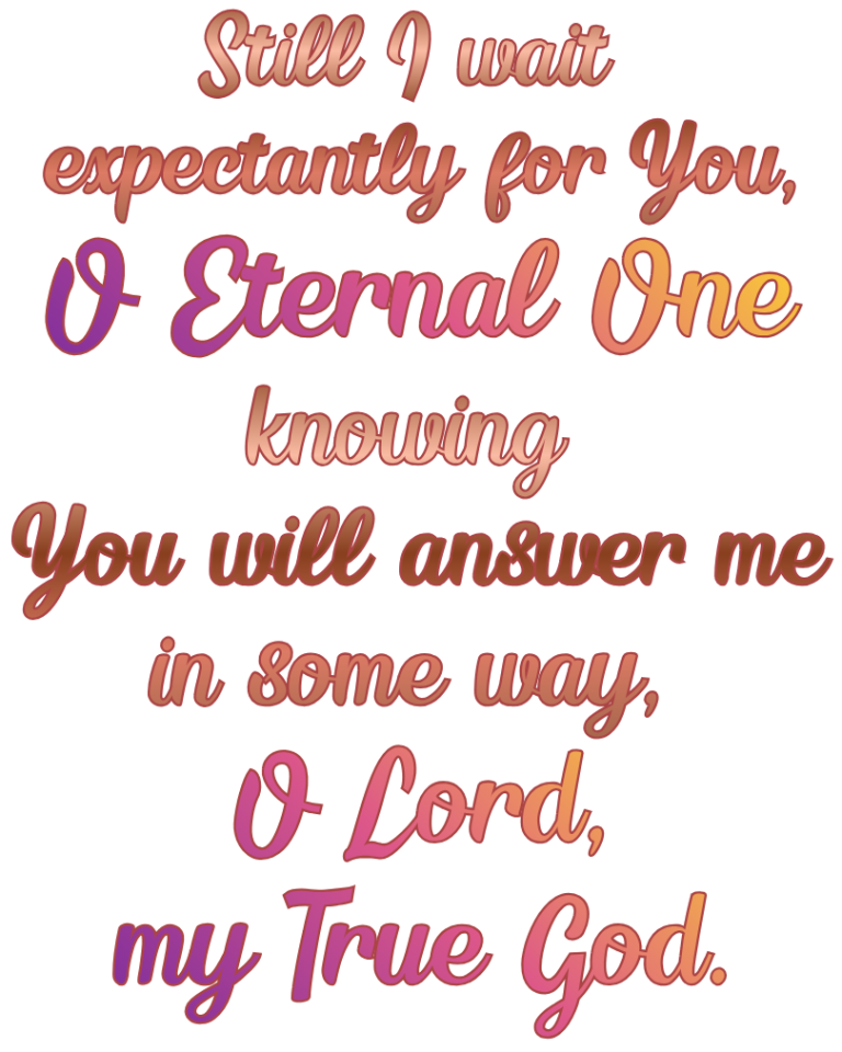 Psalm 38 I wait expectantly for You, O Eternal One